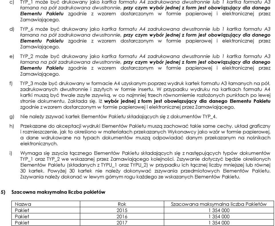 pół, zadrukowanych dwustronnie i zszytych w formie insertu.