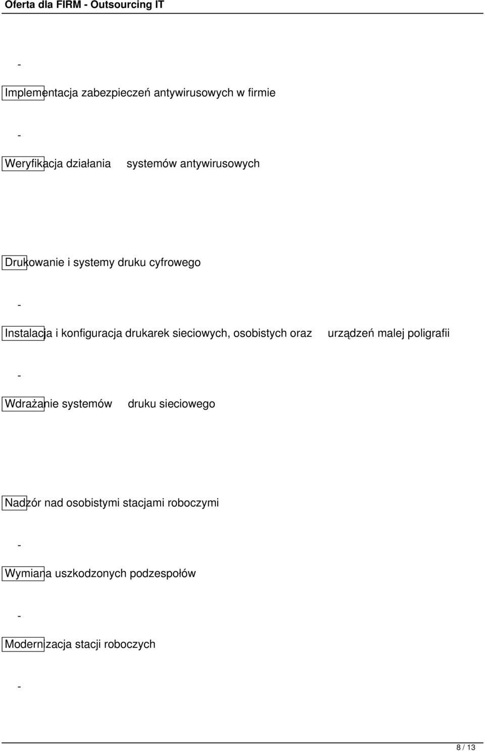 drukarek sieciowych, osobistych oraz urządzeń malej poligrafii Wdrażanie systemów druku sieciowego
