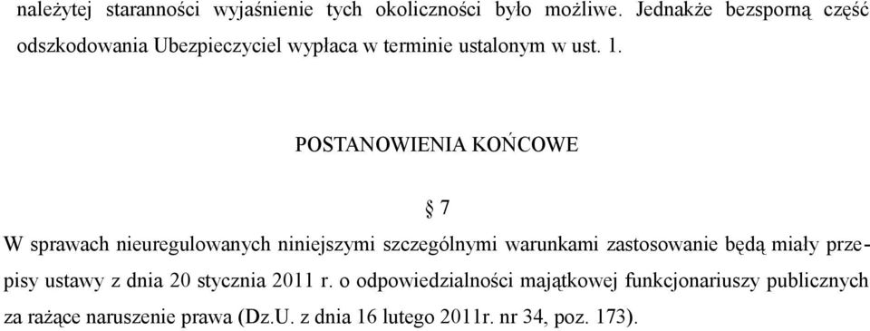 POSTANOWIENIA KOŃCOWE 7 W sprawach nieuregulowanych niniejszymi szczególnymi warunkami zastosowanie będą miały