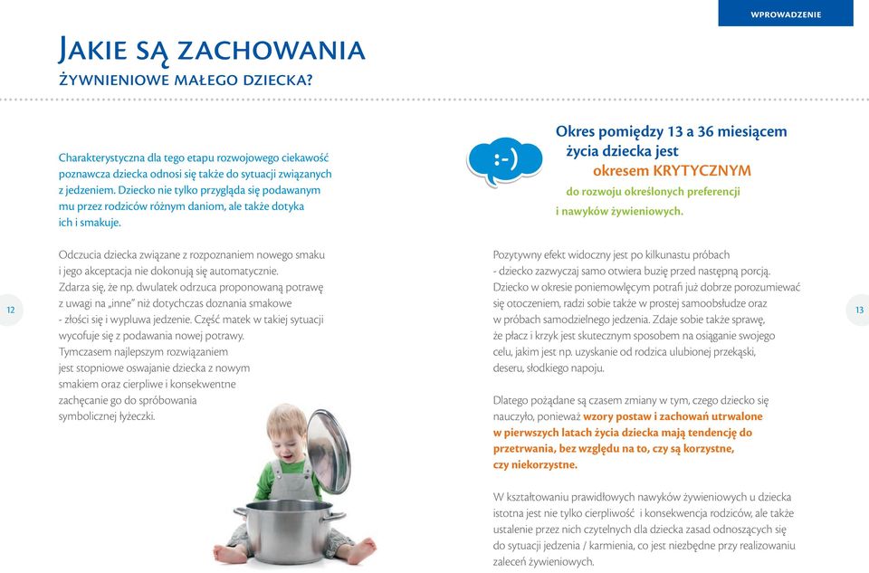 Okres pomiędzy 13 a 36 miesiącem życia dziecka jest okresem KRYTYCZNYM do rozwoju określonych preferencji i nawyków żywieniowych.