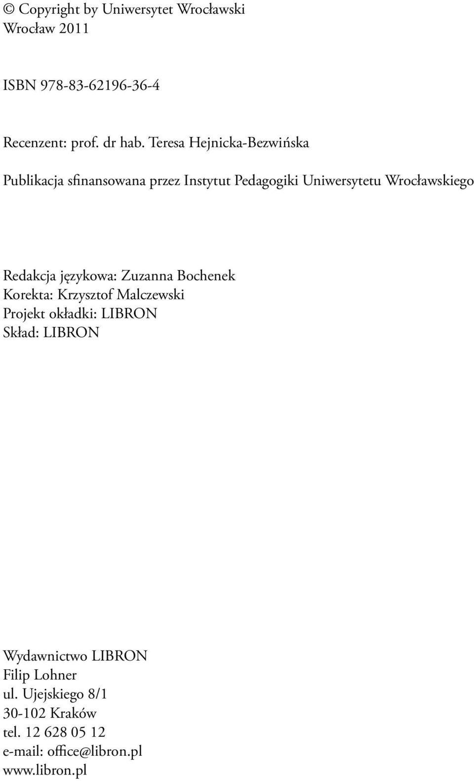 Redakcja językowa: Zuzanna Bochenek Korekta: Krzysztof Malczewski Projekt okładki: LIBRON Skład: LIBRON