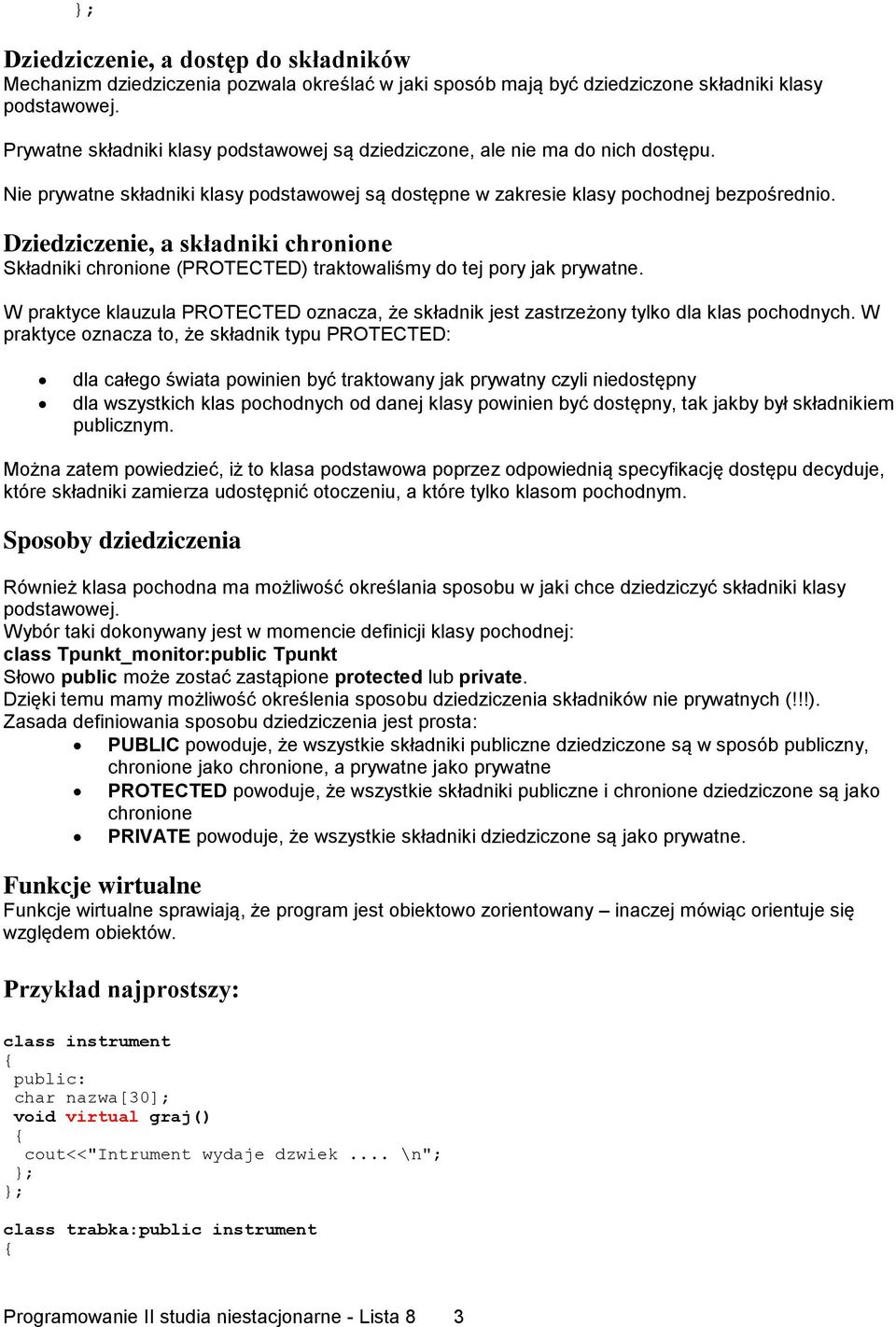 Dziedziczenie, a składniki chronione Składniki chronione (PROTECTED) traktowaliśmy do tej pory jak prywatne.