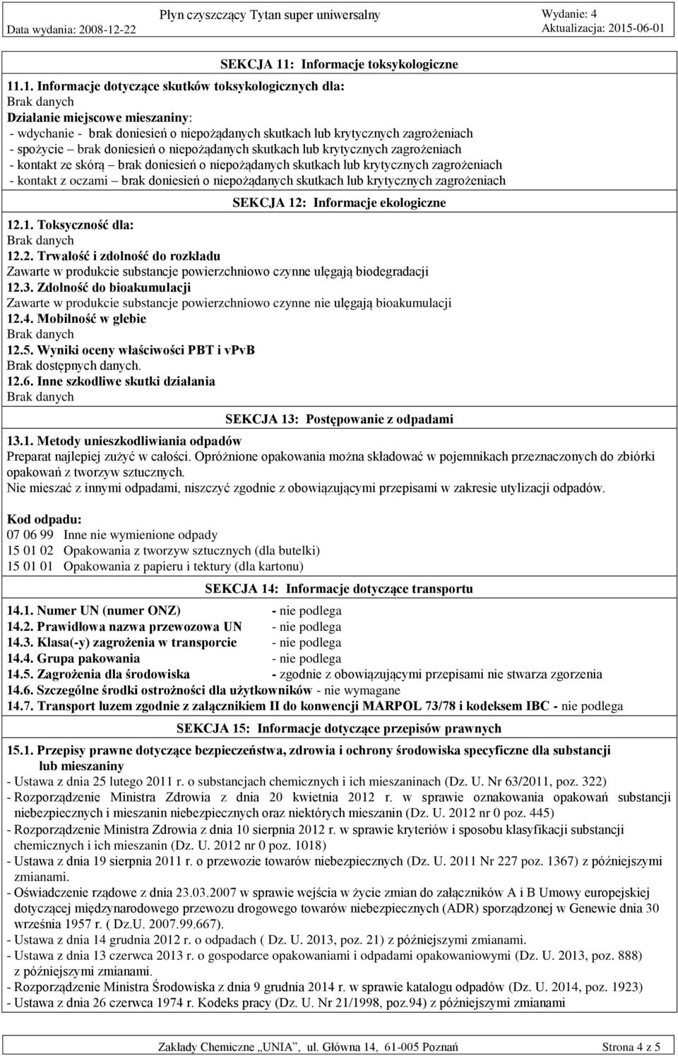 .1. Informacje dotyczące skutków toksykologicznych dla: Działanie miejscowe mieszaniny: - wdychanie - brak doniesień o niepożądanych skutkach lub krytycznych zagrożeniach - spożycie brak doniesień o
