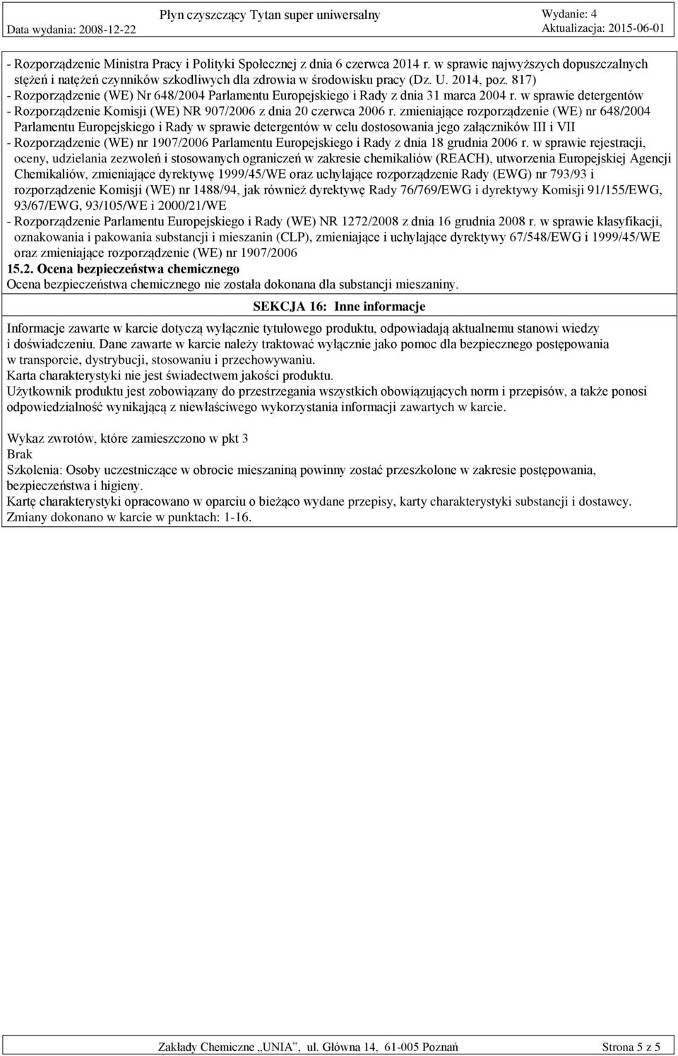 zmieniające rozporządzenie (WE) nr 648/2004 Parlamentu Europejskiego i Rady w sprawie detergentów w celu dostosowania jego załączników III i VII - Rozporządzenie (WE) nr 1907/2006 Parlamentu