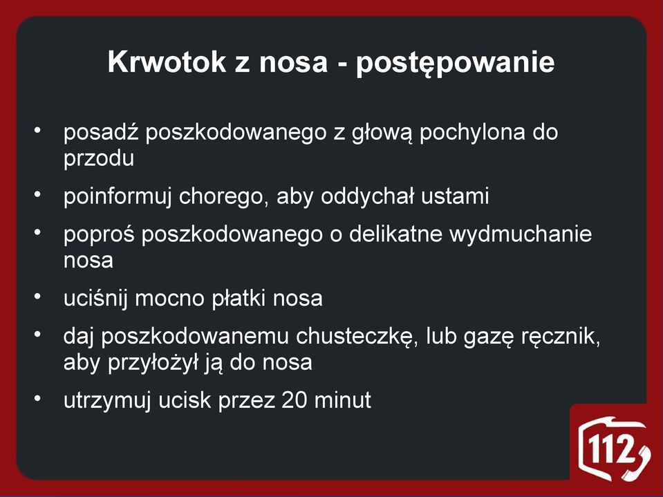 delikatne wydmuchanie nosa uciśnij mocno płatki nosa daj poszkodowanemu