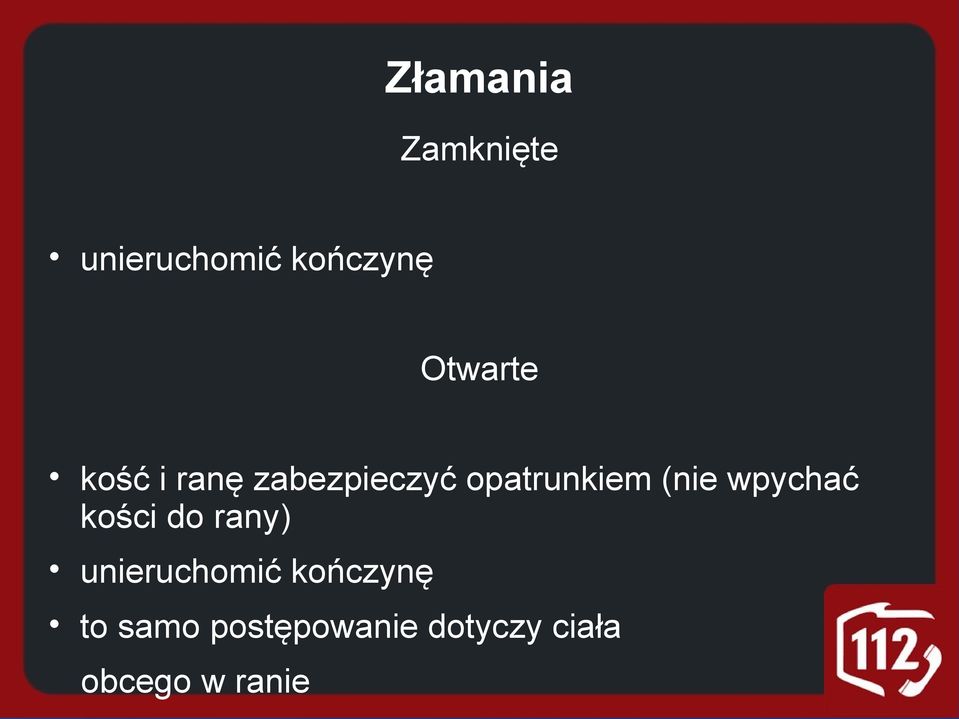 (nie wpychać kości do rany) unieruchomić