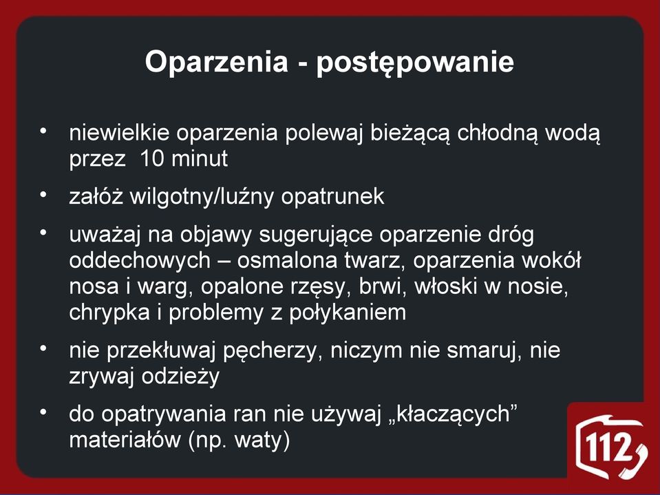 oparzenia wokół nosa i warg, opalone rzęsy, brwi, włoski w nosie, chrypka i problemy z połykaniem nie