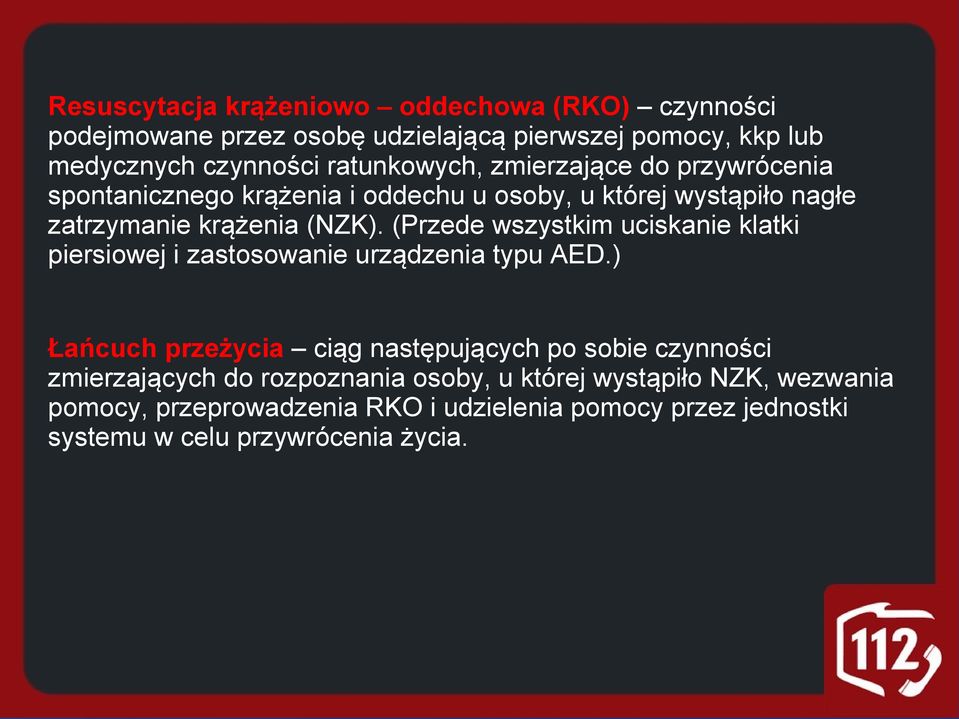 (Przede wszystkim uciskanie klatki piersiowej i zastosowanie urządzenia typu AED.