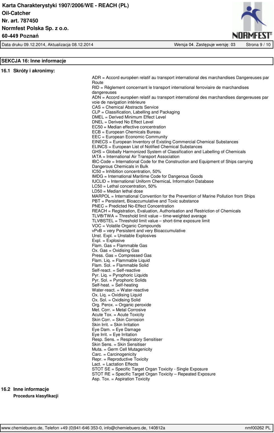 dangereuses ADN = Accord européen relatif au transport international des marchandises dangereuses par voie de navigation intérieure CAS = Chemical Abstracts Service CLP = Classification, Labelling