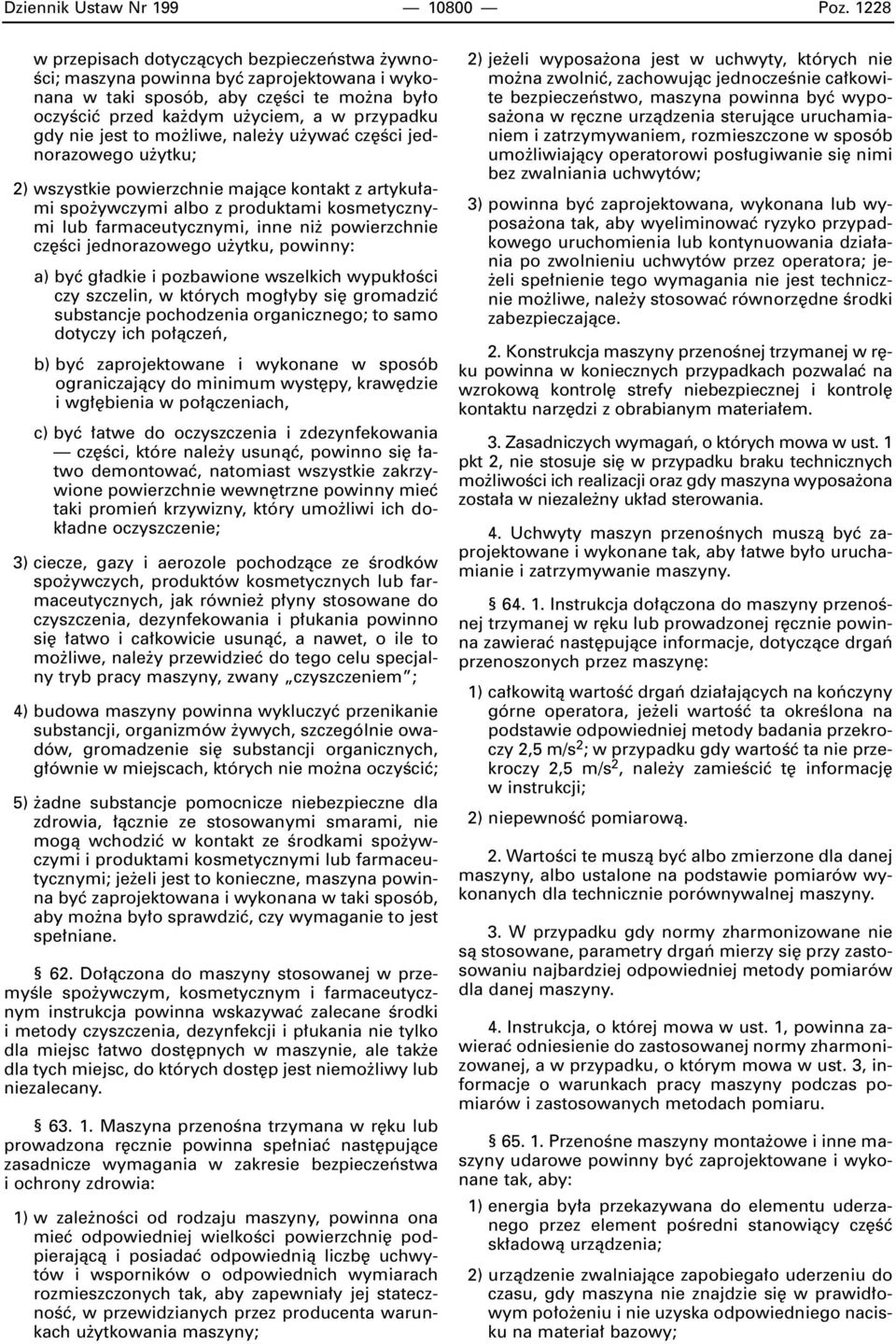 to mo liwe, nale y u ywaç cz Êci jednorazowego u ytku; 2) wszystkie powierzchnie majàce kontakt z artyku ami spo ywczymi albo z produktami kosmetycznymi lub farmaceutycznymi, inne ni powierzchnie cz
