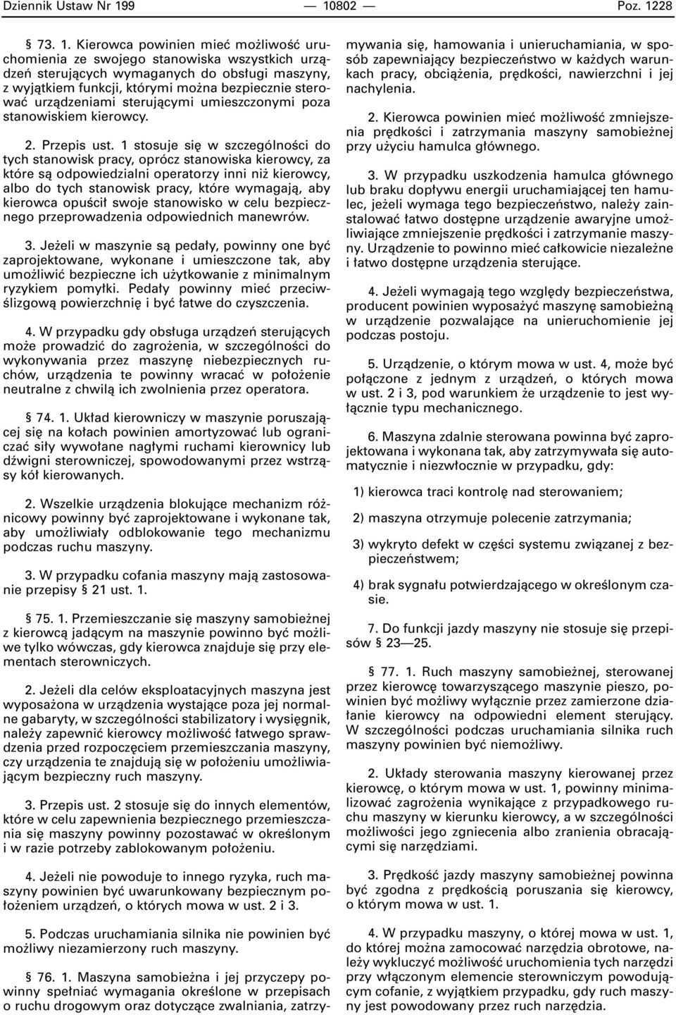 bezpiecznie sterowaç urzàdzeniami sterujàcymi umieszczonymi poza stanowiskiem kierowcy. 2. Przepis ust.