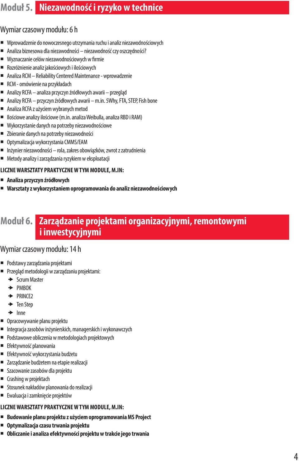 Wyznaczanie celów niezawodnościowych w firmie Rozróżnienie analiz jakościowych i ilościowych Analiza RCM Reliability Centered Maintenance - wprowadzenie RCM - omówienie na przykładach Analizy RCFA