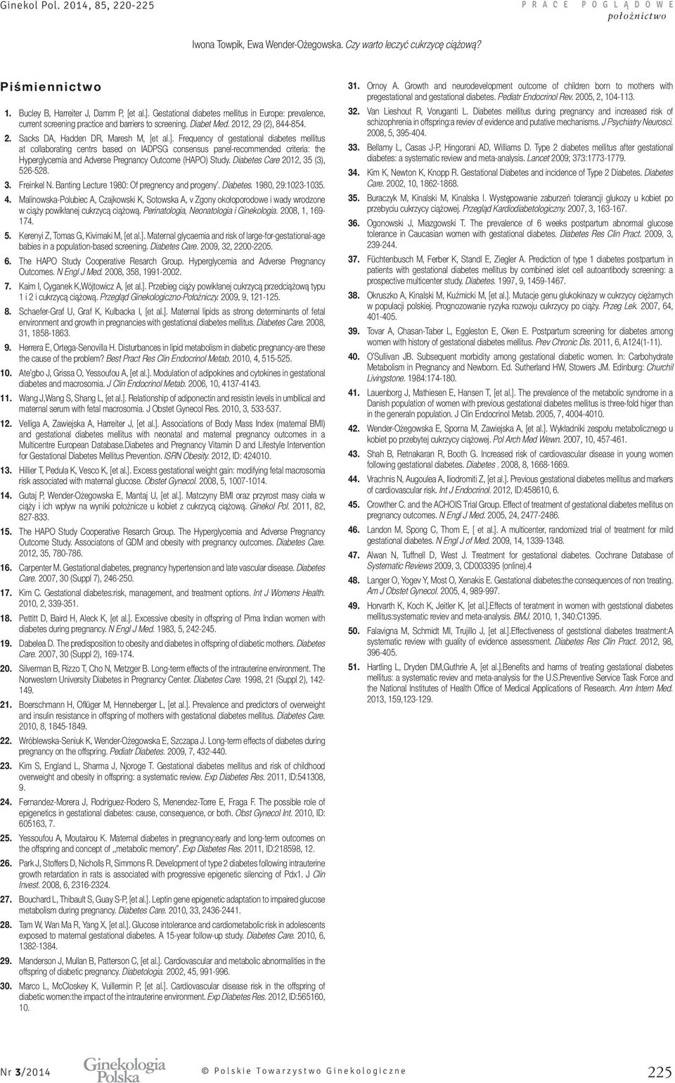 Frequency of gestational diabetes mellitus at collaborating centrs based on IADPSG consensus panel-recommended criteria: the Hyperglycemia and Adverse Pregnancy Outcome (HAPO) Study.