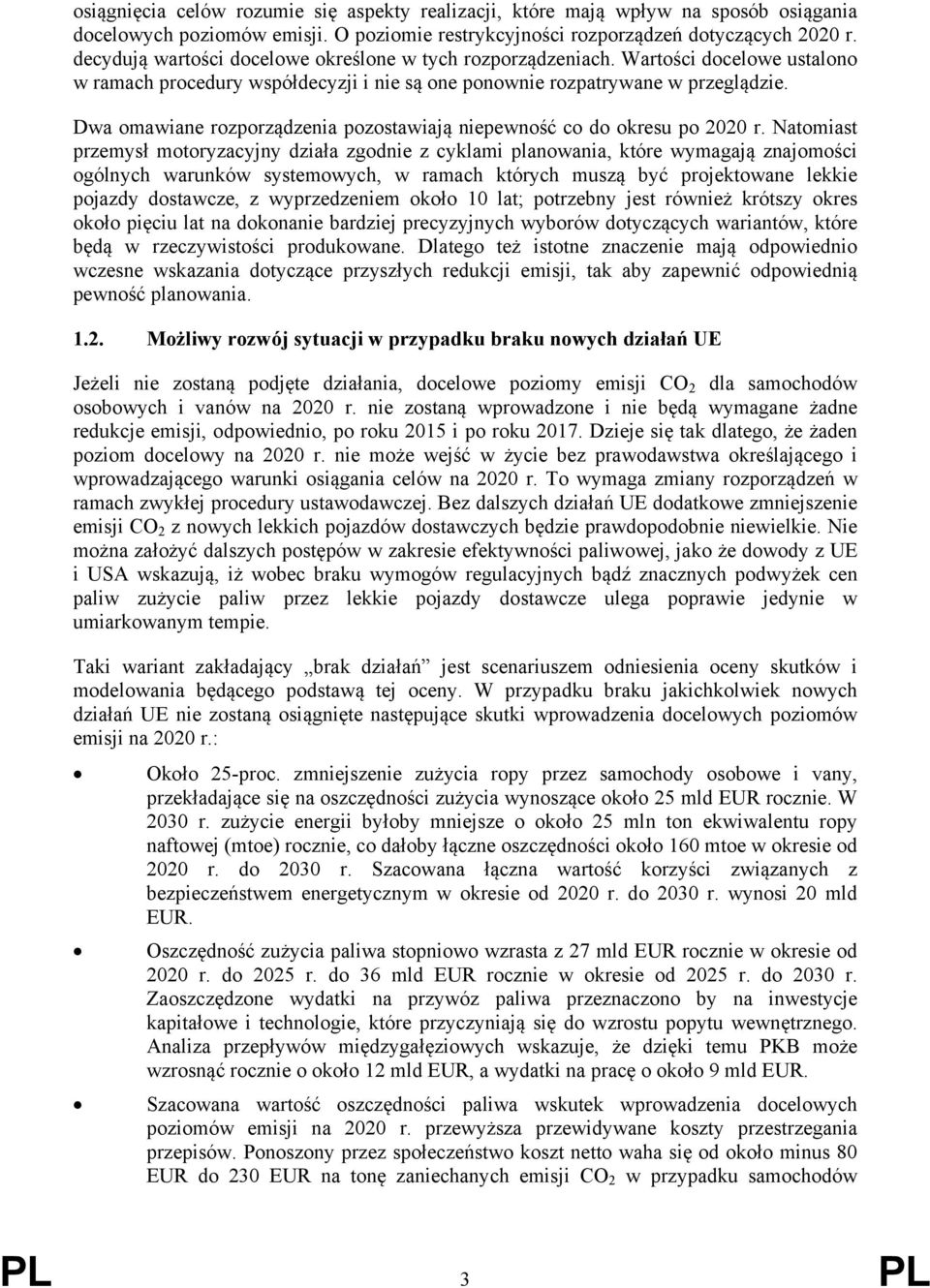 Dwa omawiane rozporządzenia pozostawiają niepewność co do okresu po 2020 r.
