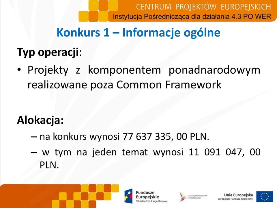 Framework Alokacja: na konkurs wynosi 77 637 335, 00