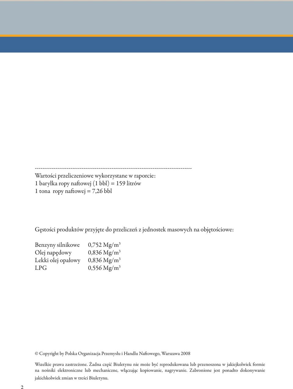 0,836 Mg/m 3 LPG 0,556 Mg/m 3 Copyright by Polska Organizacja Przemysłu i Handlu Naftowego, Warszawa 2008 2 Wszelkie prawa zastrzeżone.