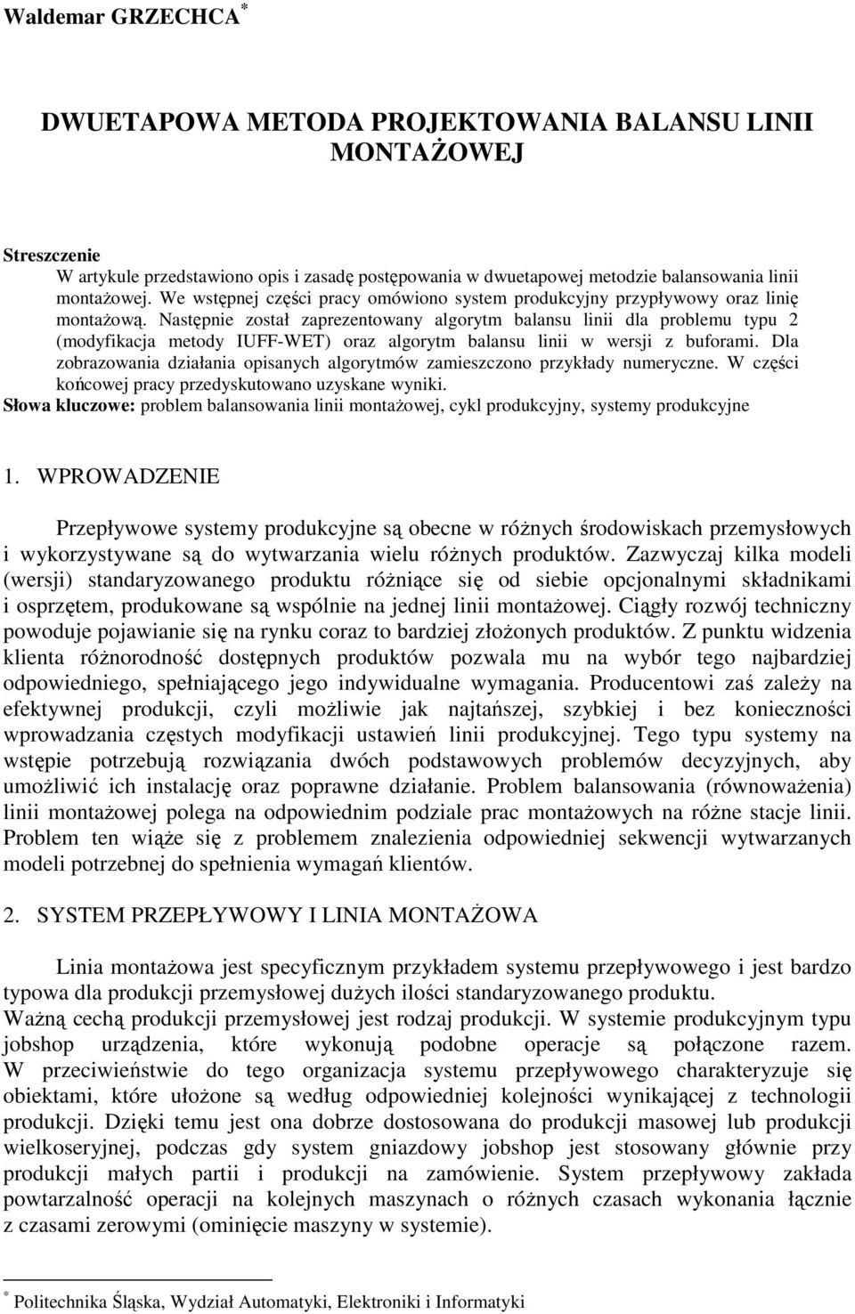 Następnie został zaprezentowany algorytm balansu linii dla problemu typu 2 (modyfikacja metody IUFF-WET) oraz algorytm balansu linii w wersji z buforami.