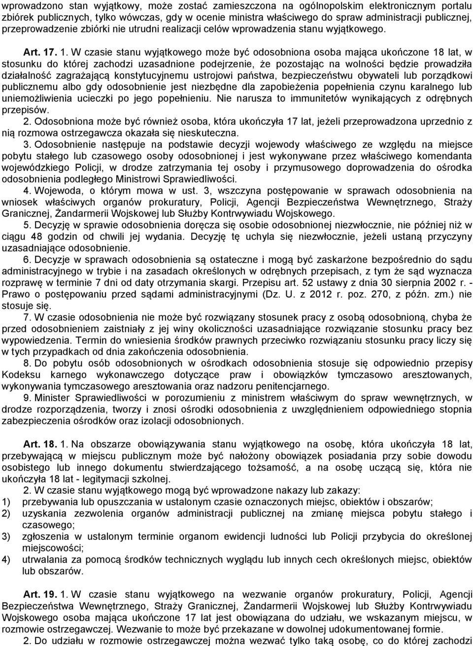 . 1. W czasie stanu wyjątkowego może być odosobniona osoba mająca ukończone 18 lat, w stosunku do której zachodzi uzasadnione podejrzenie, że pozostając na wolności będzie prowadziła działalność