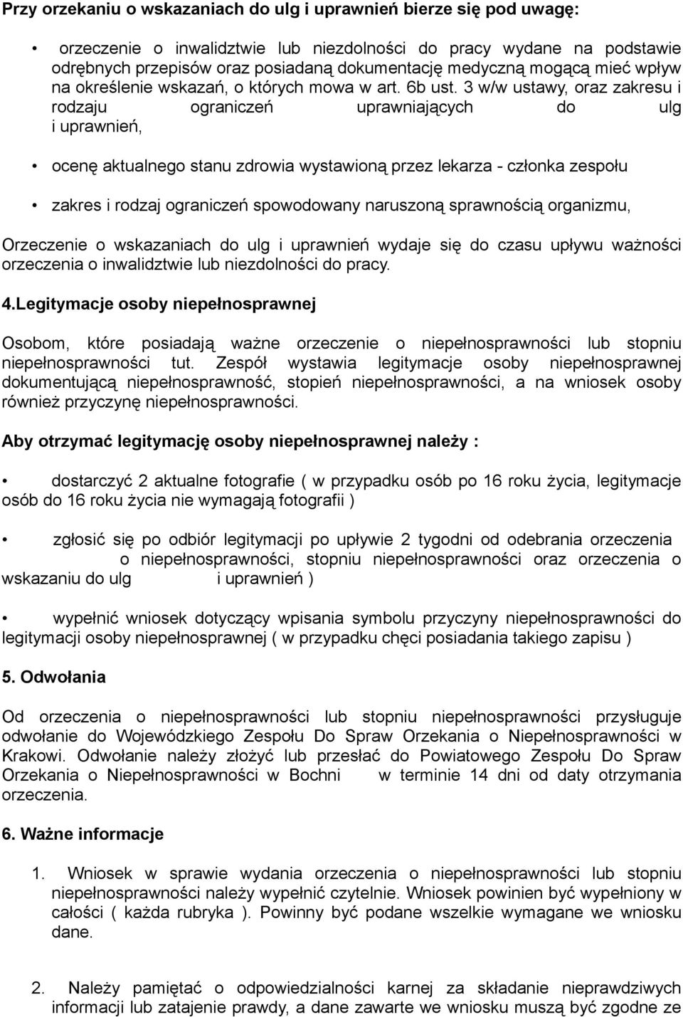 3 w/w ustawy, oraz zakresu i rodzaju ograniczeń uprawniających do ulg i uprawnień, ocenę aktualnego stanu zdrowia wystawioną przez lekarza - członka zespołu zakres i rodzaj ograniczeń spowodowany