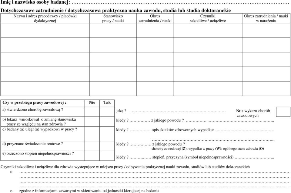 b) lekarz wnioskował o zmianę stanowiska pracy ze względu na stan zdrowia? c) badany (a) uległ (a) wypadkowi w pracy? d) przyznano świadczenie rentowe? e) orzeczono stopień niepełnosprawności? jaką?
