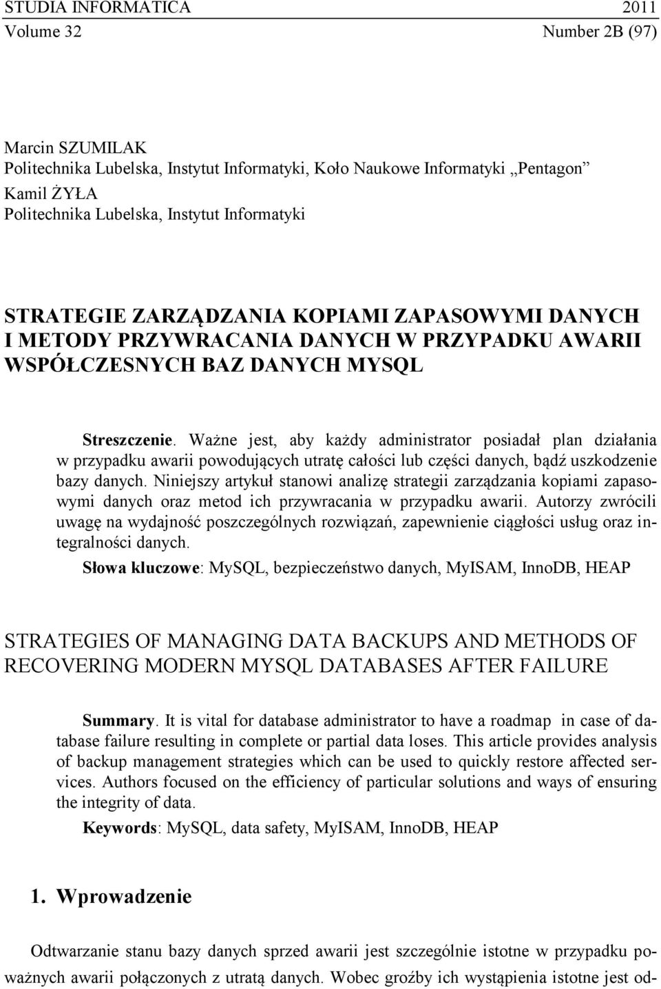 Ważne jest, aby każdy administrator posiadał plan działania w przypadku awarii powodujących utratę całości lub części danych, bądź uszkodzenie bazy danych.