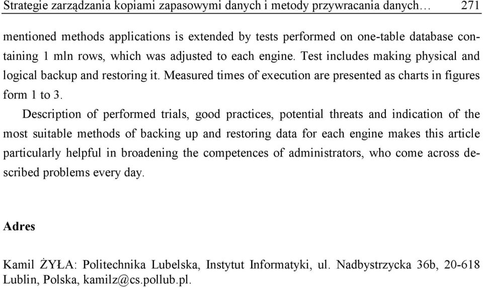 Description of performed trials, good practices, potential threats and indication of the most suitable methods of backing up and restoring data for each engine makes this article particularly