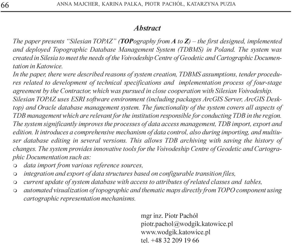 In the paper, there were described reasons of syste creation, TDBMS assuptions, tender procedures related to developent of technical specifications and ipleentation process of four-stage agreeent by