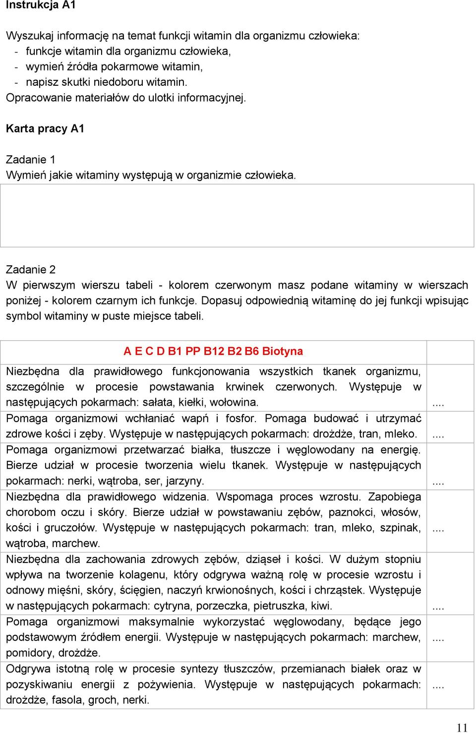 Zadanie 2 W pierwszym wierszu tabeli - kolorem czerwonym masz podane witaminy w wierszach poniżej - kolorem czarnym ich funkcje.