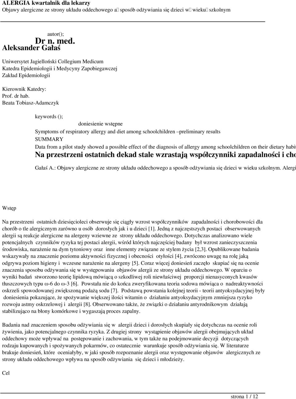 the diagnosis of allergy among schoolchildren on their dietary habit Na przestrzeni ostatnich dekad stale wzrastają współczynniki zapadalności i cho Gałaś A.:.
