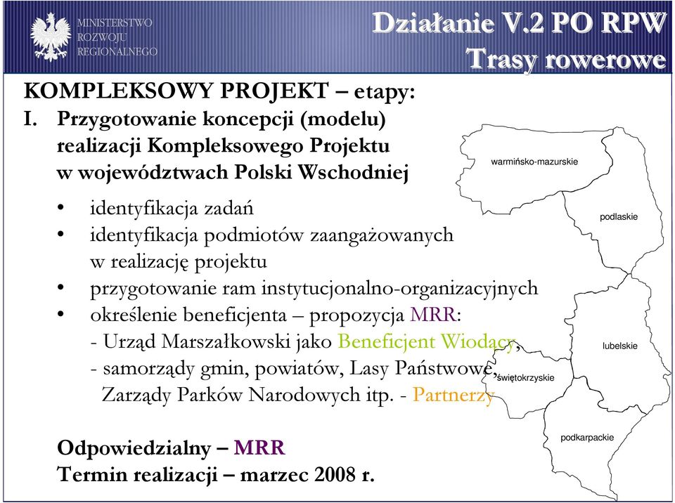 identyfikacja podmiotów zaangaŝowanych w realizację projektu przygotowanie ram instytucjonalno-organizacyjnych określenie