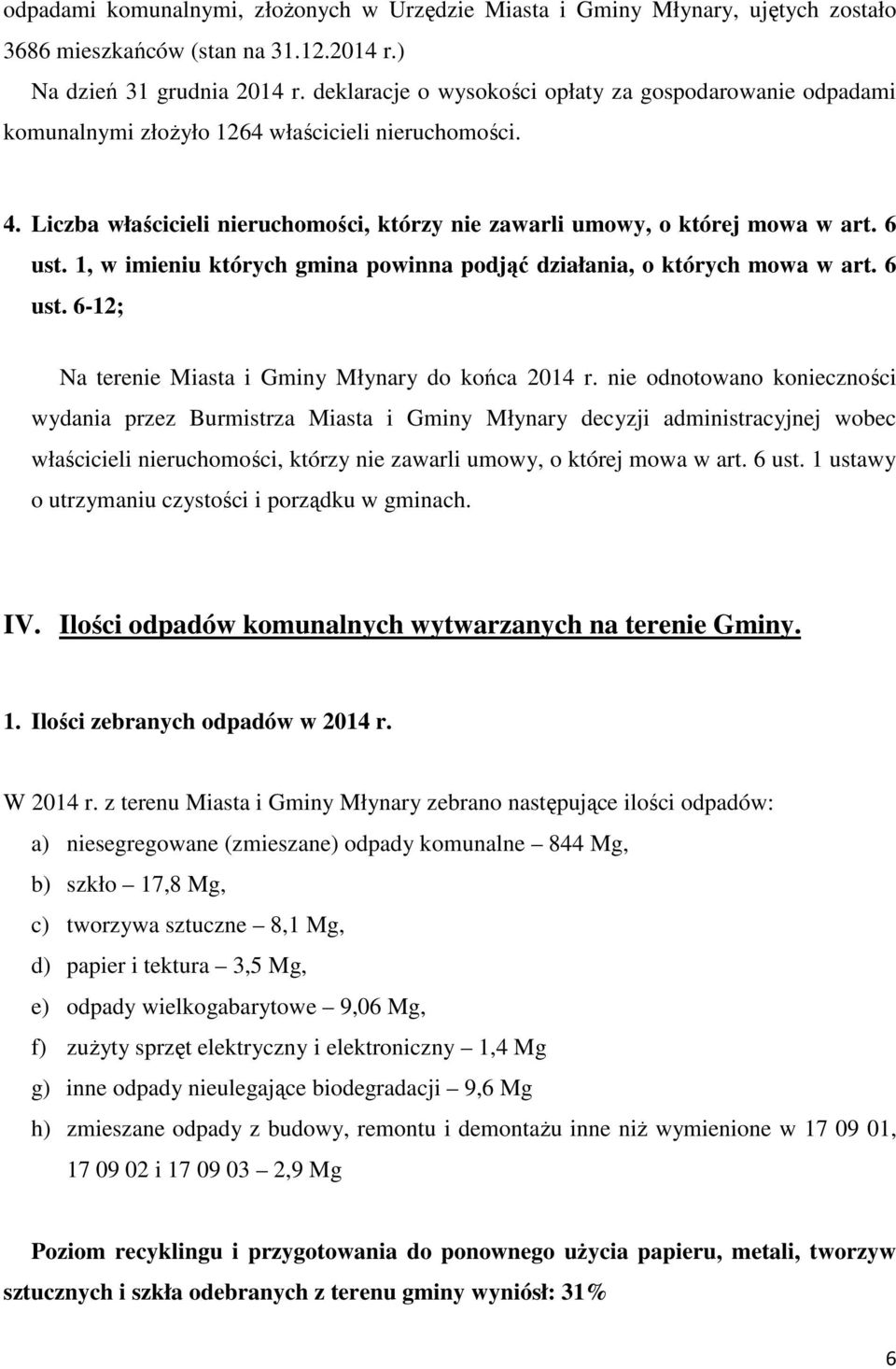 1, w imieniu których gmina powinna podjąć działania, o których mowa w art. 6 ust. 6-12; Na terenie Miasta i Gminy Młynary do końca 2014 r.