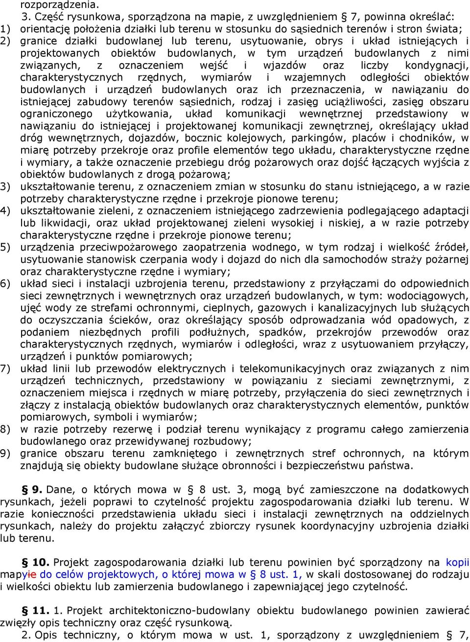 lub terenu, usytuowanie, obrys i układ istniejących i projektowanych obiektów budowlanych, w tym urządzeń budowlanych z nimi związanych, z oznaczeniem wejść i wjazdów oraz liczby kondygnacji,