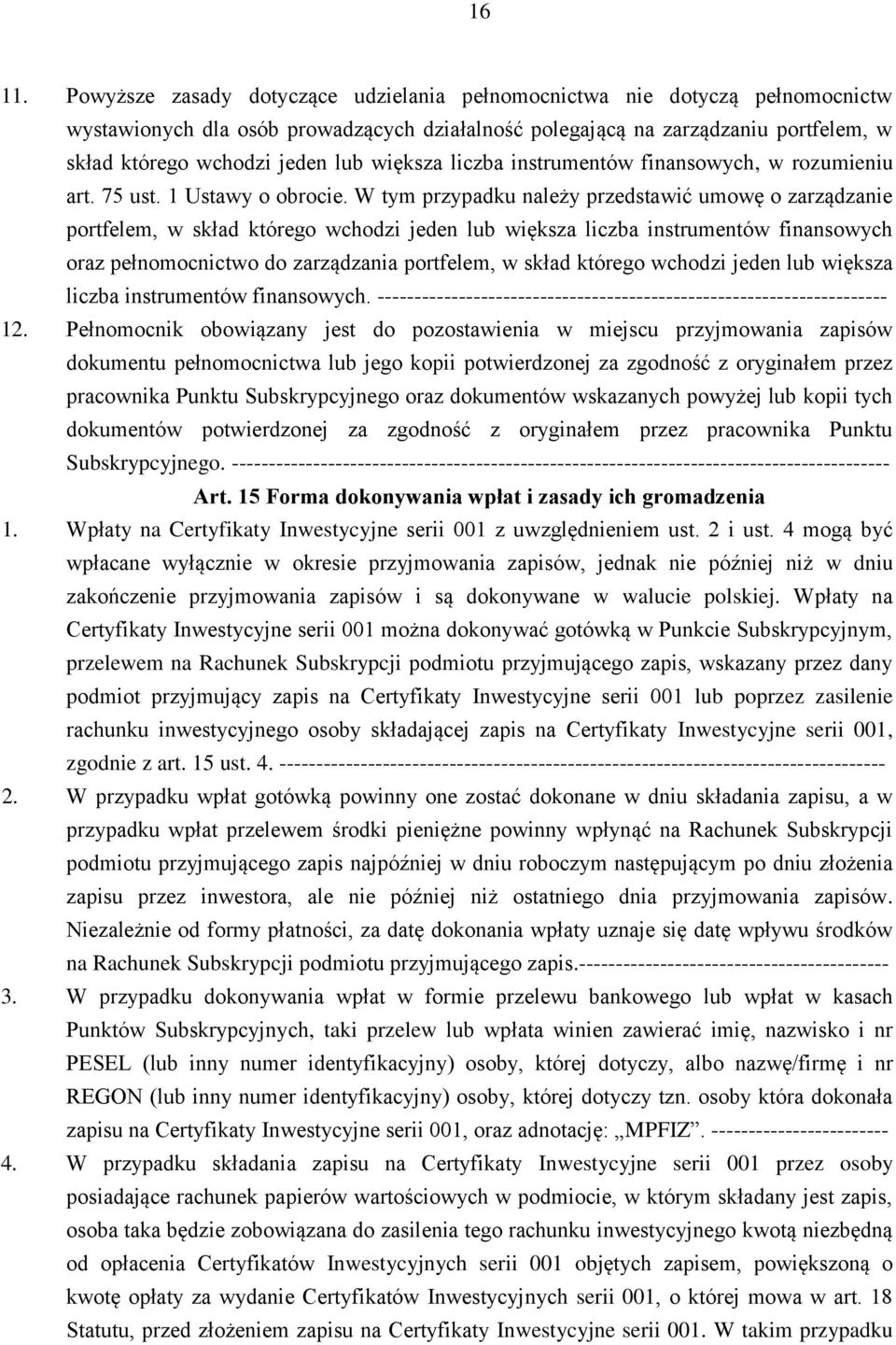 większa liczba instrumentów finansowych, w rozumieniu art. 75 ust. 1 Ustawy o obrocie.