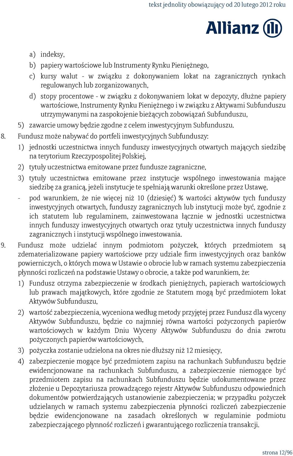 5) zawarcie umowy będzie zgodne z celem inwestycyjnym Subfunduszu. 8.