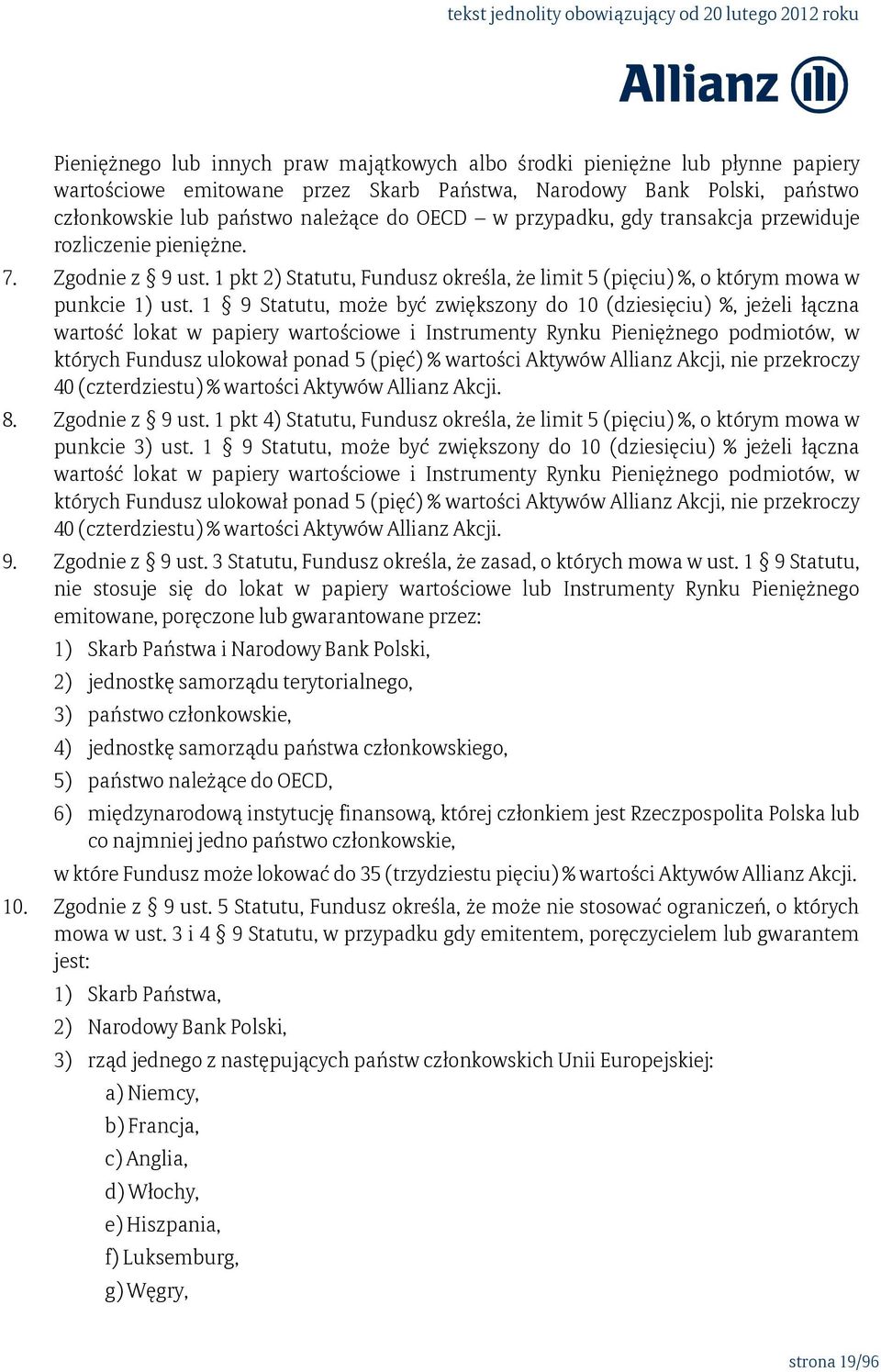 1 9 Statutu, może być zwiększony do 10 (dziesięciu) %, jeżeli łączna wartość lokat w papiery wartościowe i Instrumenty Rynku Pieniężnego podmiotów, w których Fundusz ulokował ponad 5 (pięć) %