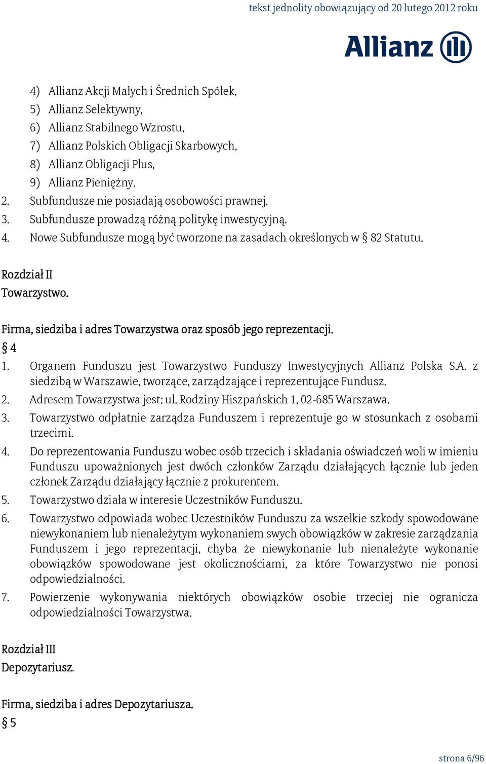 Firma, siedziba i adres Towarzystwa oraz sposób jego reprezentacji. 4 1. Organem Funduszu jest Towarzystwo Funduszy Inwestycyjnych Al