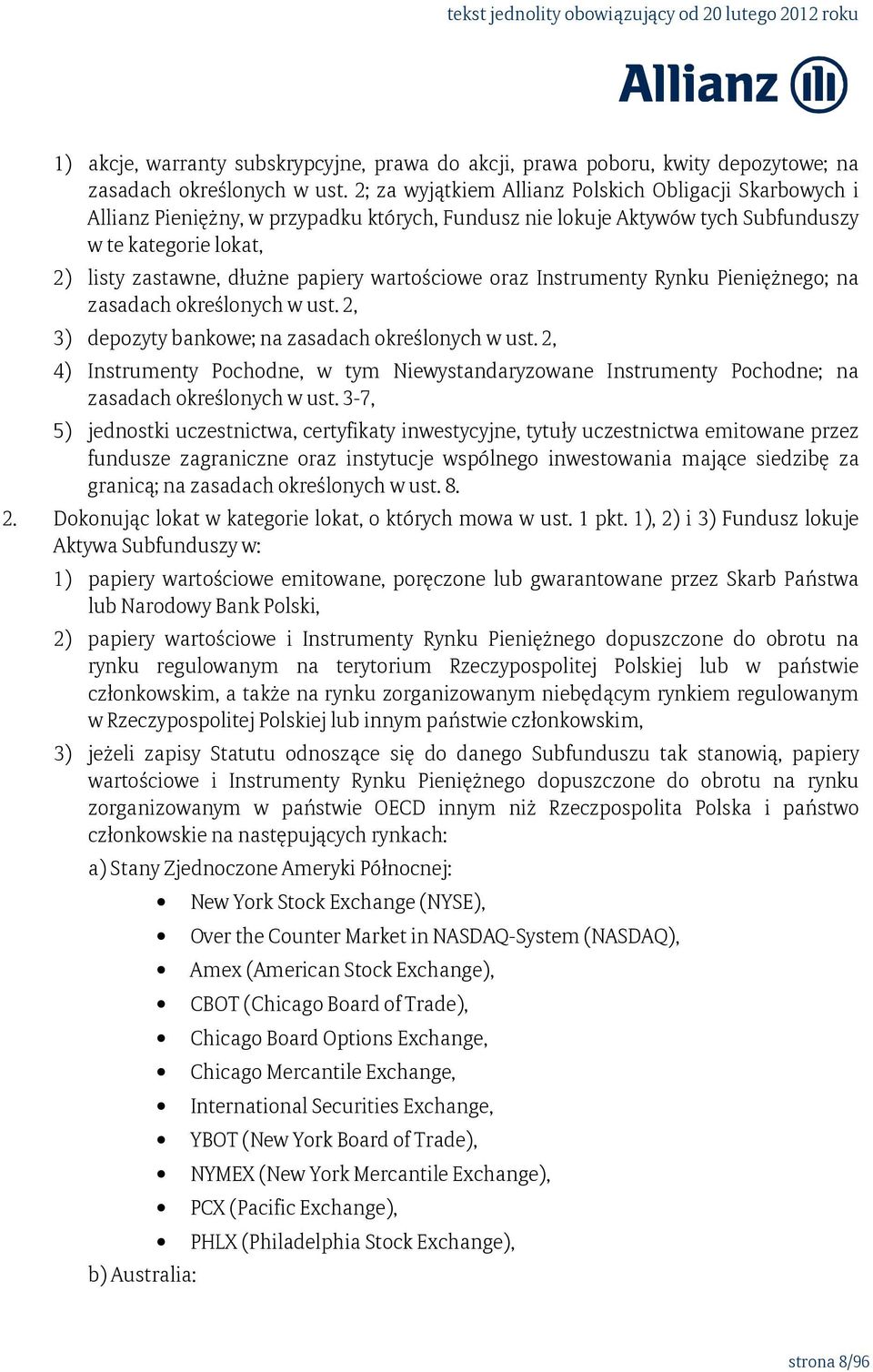 wartościowe oraz Instrumenty Rynku Pieniężnego; na zasadach określonych w ust. 2, 3) depozyty bankowe; na zasadach określonych w ust.