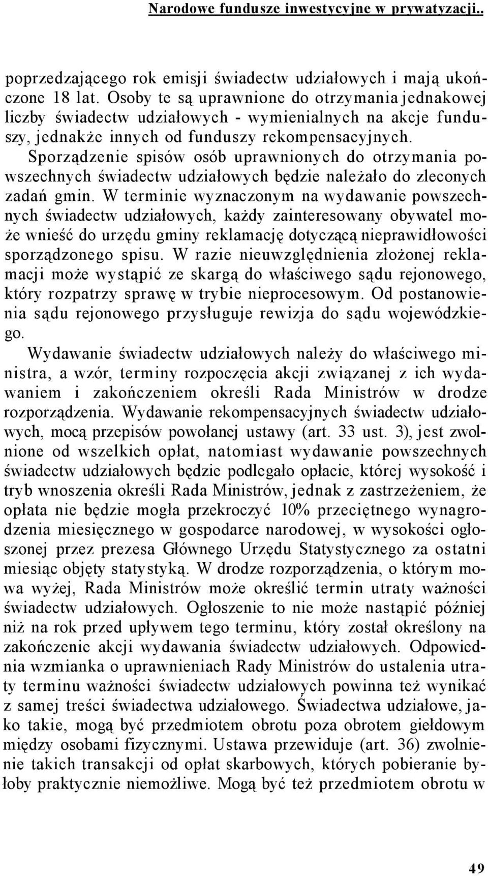 Sporządzenie spisów osób uprawnionych do otrzymania powszechnych świadectw udziałowych będzie należało do zleconych zadań gmin.