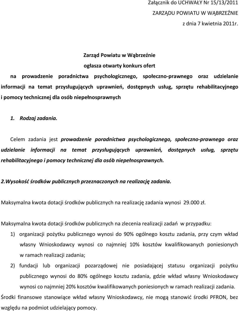 usług, sprzętu rehabilitacyjnego i pomocy technicznej dla osób niepełnosprawnych 1. Rodzaj zadania.