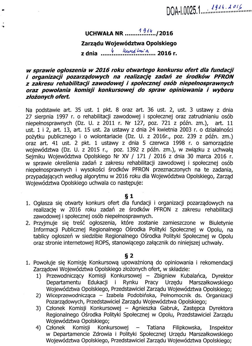 niepefnosprawnych oraz powotania komisji konkursowej do spraw opiniowania i wyboru ztozonych ofert. Na podstawie art. 35 ust. 1 pkt. 8 oraz art. 36 ust. 2, ust. 3 ustawy z dnia 27 sierpnia 1997 r.