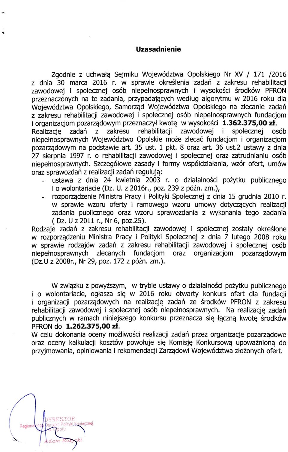 cych wedlug algorytmu w 2016 roku dla Wojewodztwa Opolskiego, Samorz^d Wojewodztwa Opolskiego na zlecanie zadah z zakresu rehabilitacji zawodowej i spolecznej osob niepelnosprawnych fundacjom i