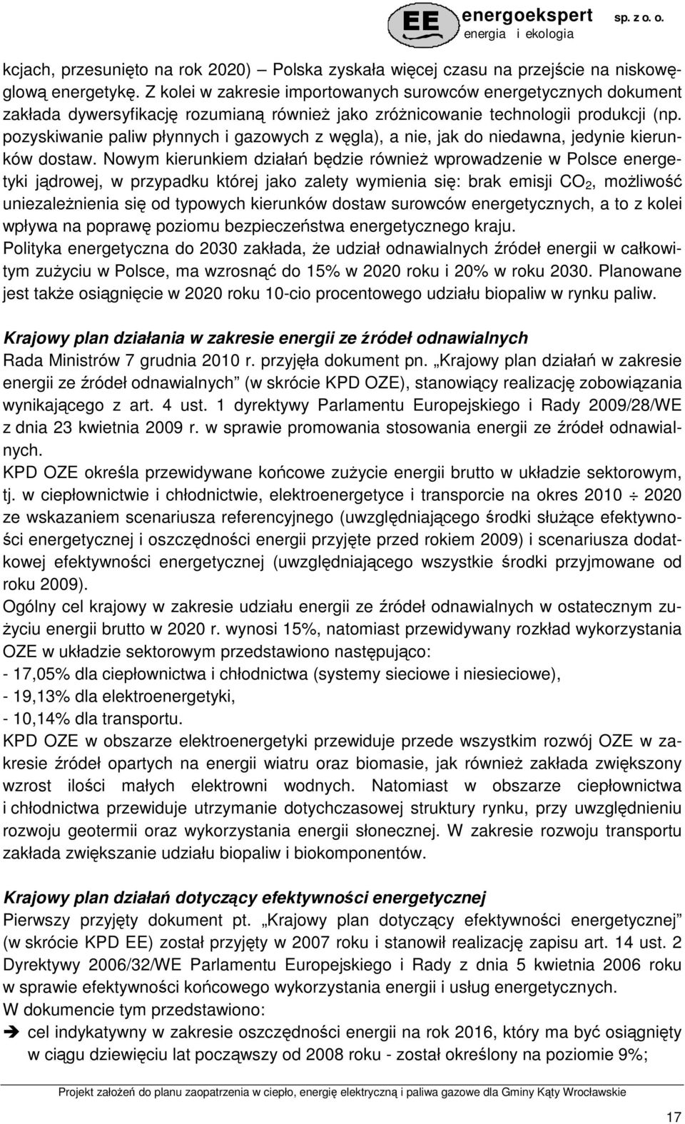 pozyskiwanie paliw płynnych i gazowych z węgla), a nie, jak do niedawna, jedynie kierunków dostaw.