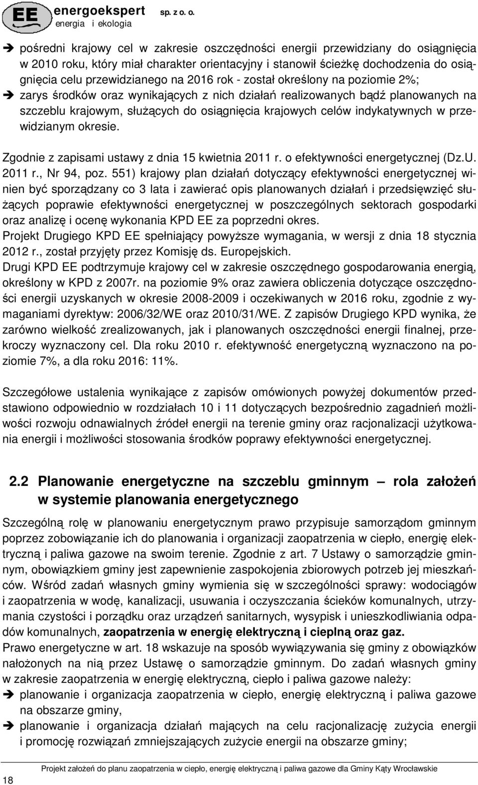 w przewidzianym okresie. Zgodnie z zapisami ustawy z dnia 15 kwietnia 2011 r. o efektywności energetycznej (Dz.U. 2011 r., Nr 94, poz.