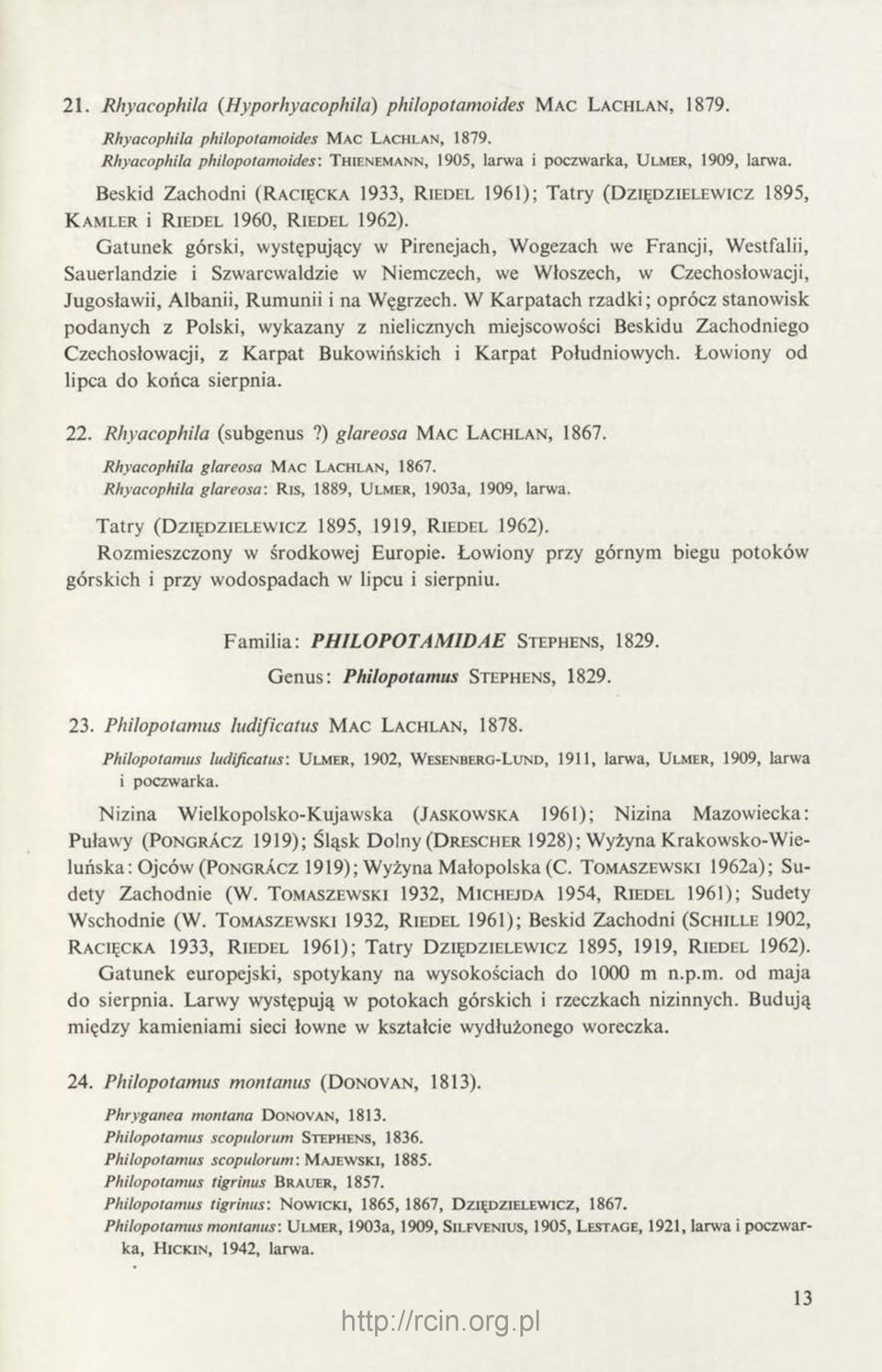 Beskid Zachodni (R acięcka 1933, R iedel 1961); Tatry (D ziędzielewicz 1895, K amler i R iedel 1960, R iedel 1962).