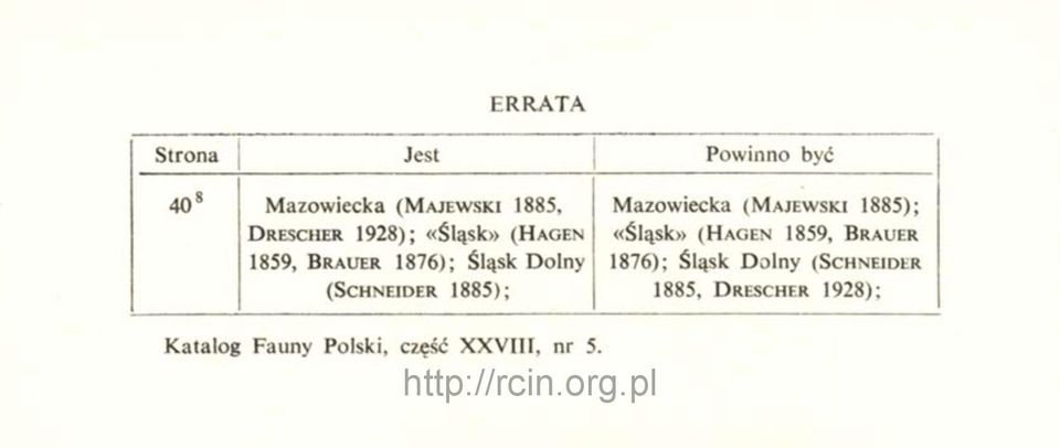 M az o w ie ck a (M a je w s k i 1885); «Ś ląsk» ( H a g e n 1859, B r a u e r 1876); Ś ląsk D