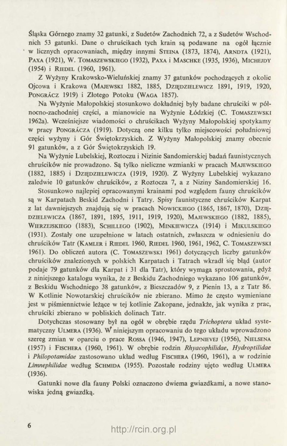 T omaszewskiego (1932), Paxa i M aschke (1935, 1936), M ichejdy (1954) i R iedel (1960, 1961).
