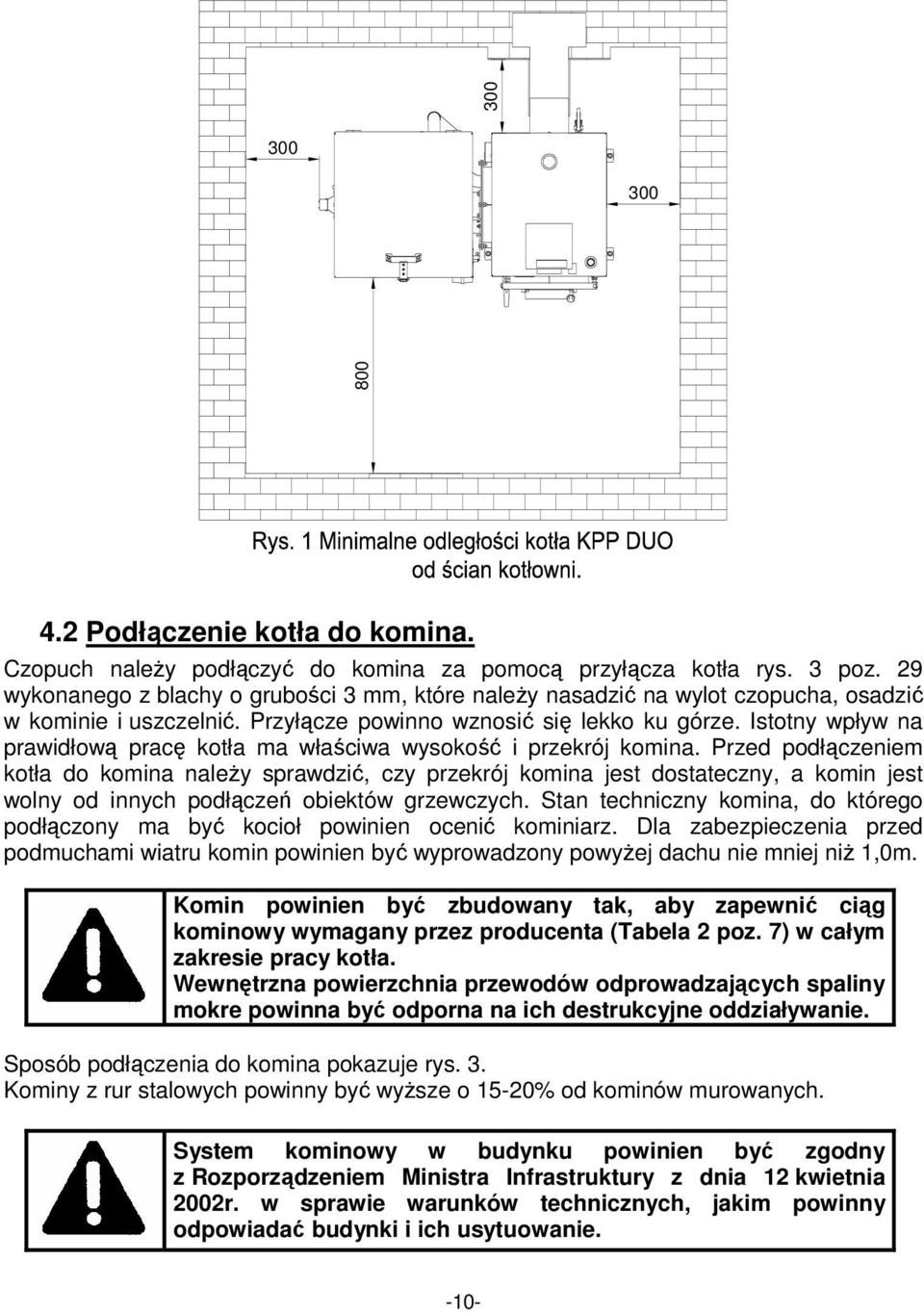 Istotny wpływ na prawidłową pracę kotła ma właściwa wysokość i przekrój komina.