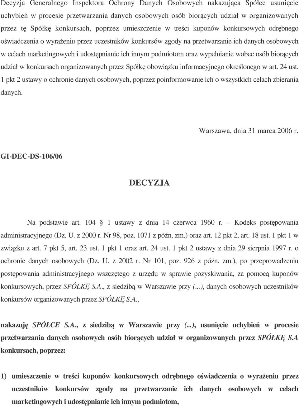 innym podmiotom oraz wypełnianie wobec osób biorcych udział w konkursach organizowanych przez Spółk obowizku informacyjnego okrelonego w art. 24 ust.