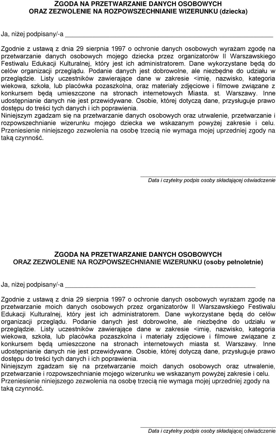 Dane wykorzystane będą do celów organizacji przeglądu. Podanie danych jest dobrowolne, ale niezbędne do udziału w przeglądzie.