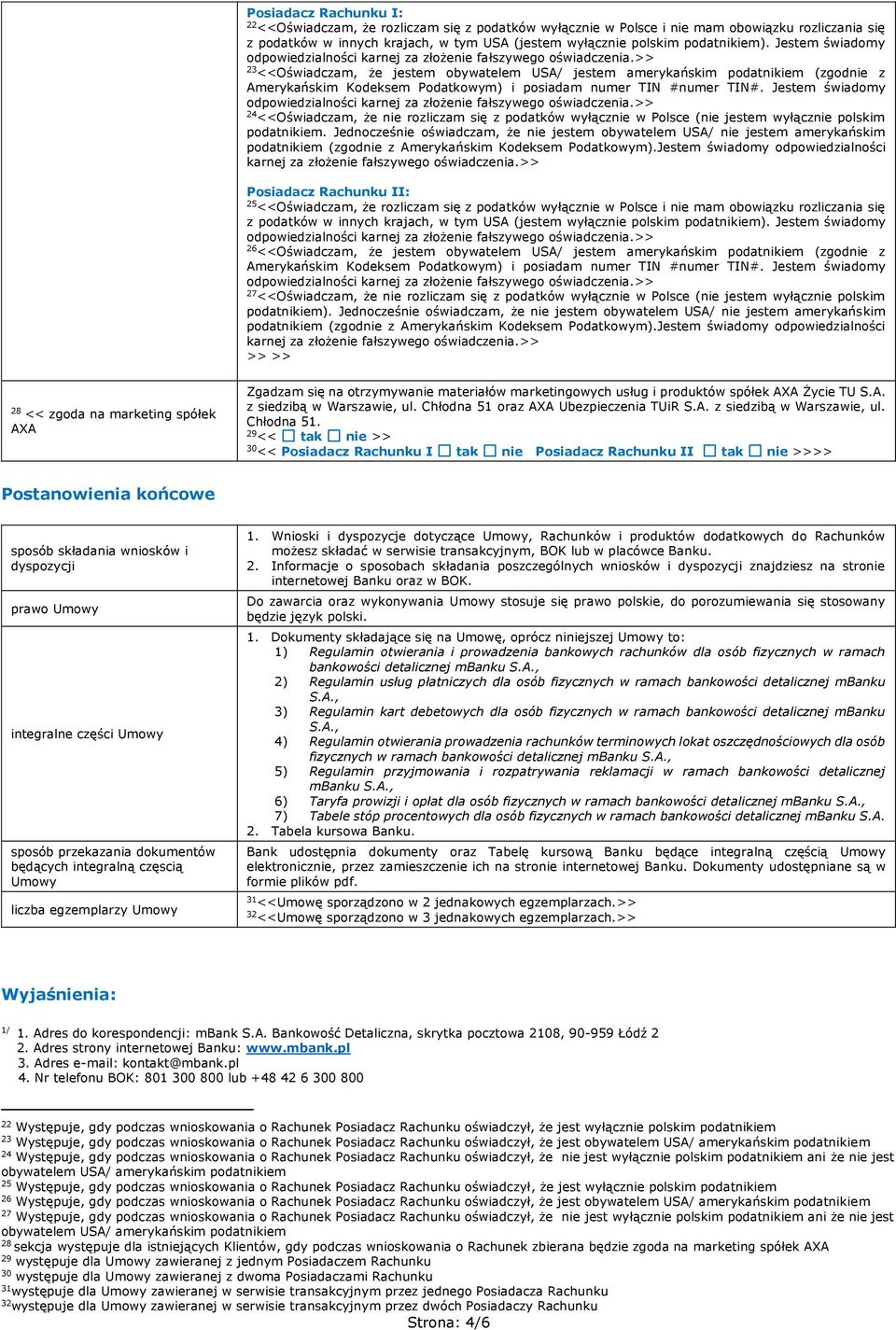 Jestem świadomy 24 <<Oświadczam, że nie rozliczam się z podatków wyłącznie w Polsce (nie jestem wyłącznie polskim podatnikiem.